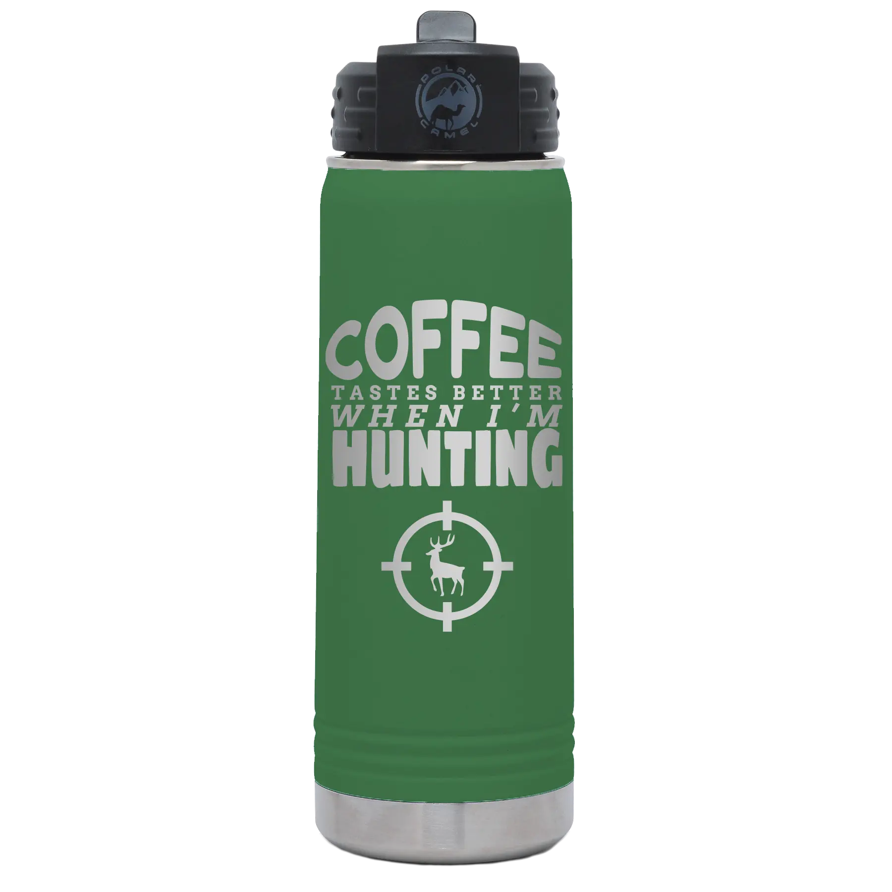 Laser etched green 20 oz vacuum insulated water bottle with 'Coffee Tastes Better When I'm Hunting' design