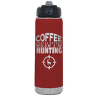 Laser etched maroon 20 oz vacuum insulated water bottle with 'Coffee Tastes Better When I'm Hunting' design