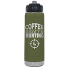 Laser etched olive green 20 oz vacuum insulated water bottle with 'Coffee Tastes Better When I'm Hunting' design