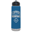 Laser etched royal blue 20 oz vacuum insulated water bottle with 'Coffee Tastes Better When I'm Hunting' design