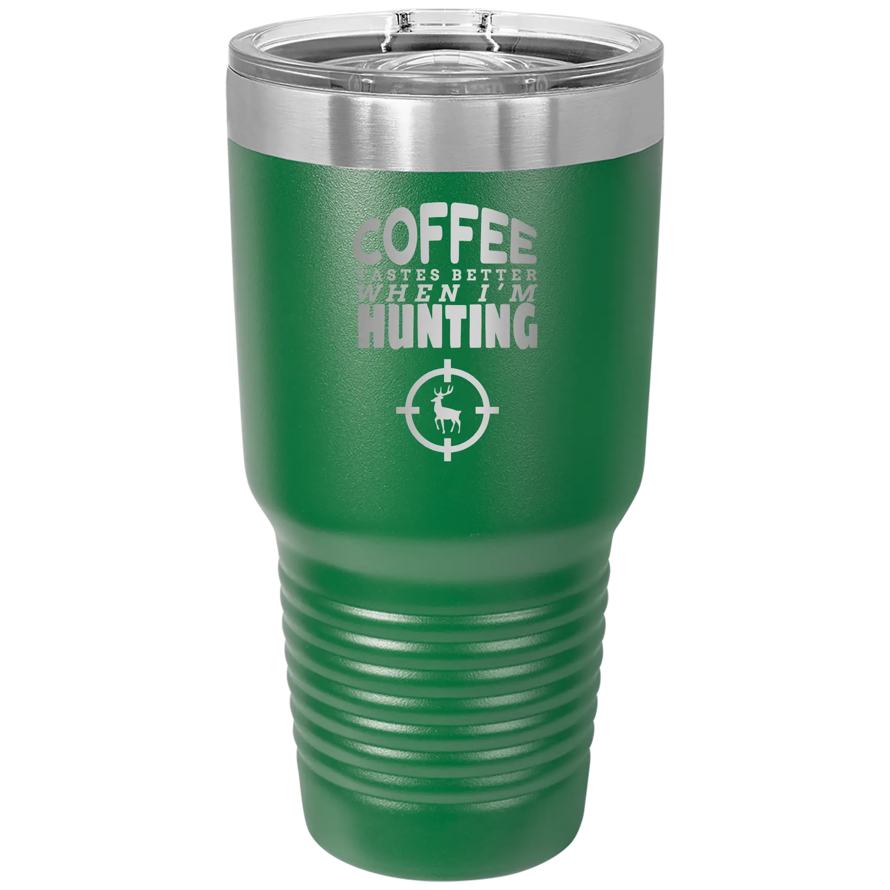 Laser etched green 30 oz vacuum insulated tumbler with 'Coffee Tastes Better When I'm Hunting' design