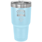 Laser etched light blue 30 oz vacuum insulated tumbler with 'Coffee Tastes Better When I'm Hunting' design