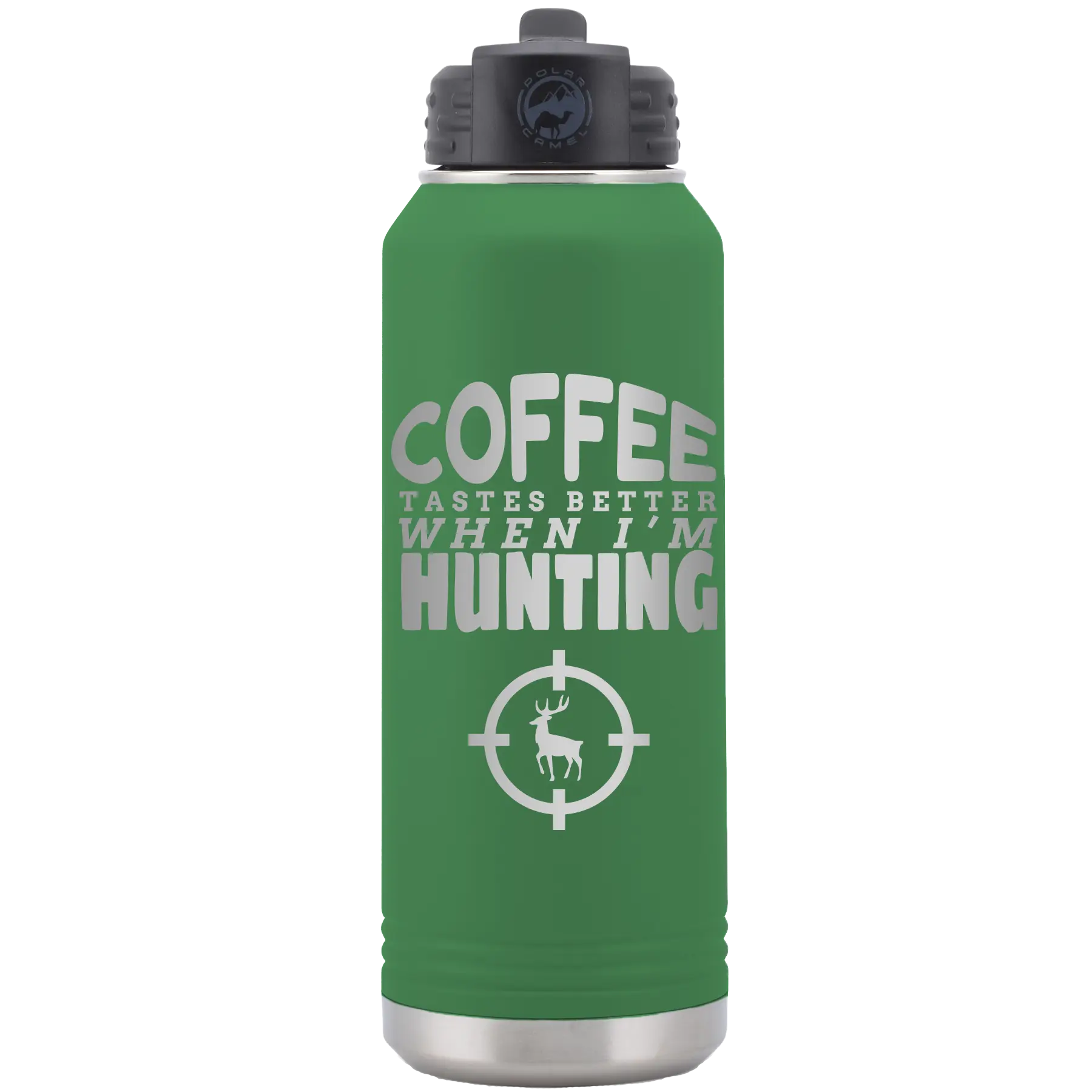 Laser etched green 32 oz vacuum insulated water bottle with 'Coffee Tastes Better When I'm Hunting' design