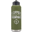 Laser etched olive green 32 oz vacuum insulated water bottle with 'Coffee Tastes Better When I'm Hunting' design