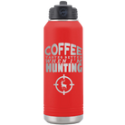 Laser etched red 32 oz vacuum insulated water bottle with 'Coffee Tastes Better When I'm Hunting' design