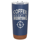 Laser etched constellation 20 oz vacuum insulated tumbler with 'Coffee Tastes Better When I'm Hunting' design