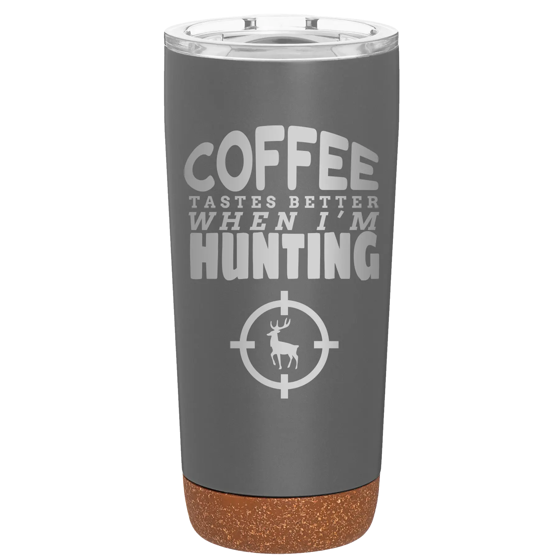 Laser etched storm gray 20 oz vacuum insulated tumbler with 'Coffee Tastes Better When I'm Hunting' design