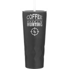 Laser etched black 20 oz vacuum insulated tumbler with 'Coffee Tastes Better When I'm Hunting' design