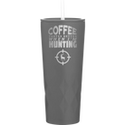 Laser etched slate 20 oz vacuum insulated tumbler with 'Coffee Tastes Better When I'm Hunting' design
