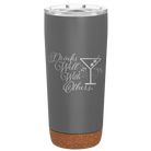 Laser etched storm gray 20 oz vacuum insulated tumbler with 'Drinks Well With Others 2' design