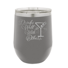 Laser etched dark gray 12 oz vacuum insulated wine cup with 'Drinks Well With Others 2' design