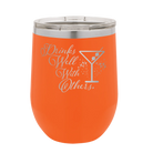 Laser etched orange 12 oz vacuum insulated wine cup with 'Drinks Well With Others 2' design