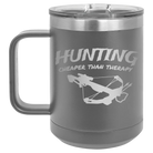 Laser etched dark gray 15 oz vacuum insulated coffee mug with 'Hunting Cheaper than Therapy' design