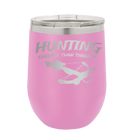 Laser etched light purple 12 oz vacuum insulated wine cup with 'Hunting Cheaper than Therapy' design