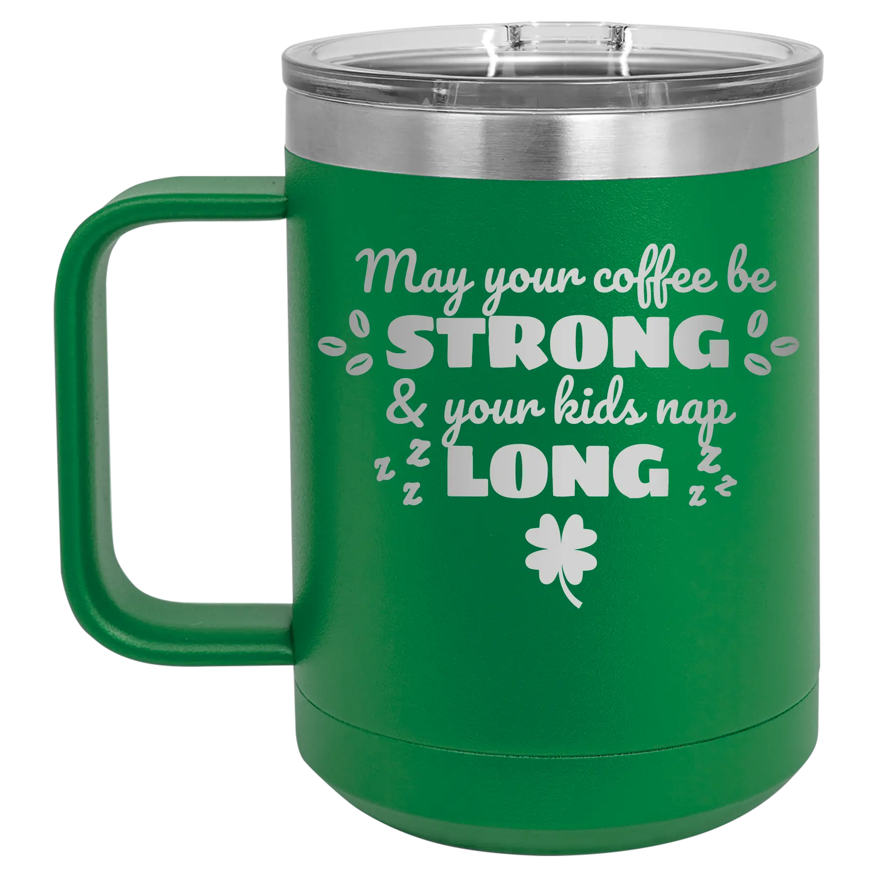 Laser etched green 15 oz vacuum insulated coffee mug with 'May your Coffee Be Strong' design