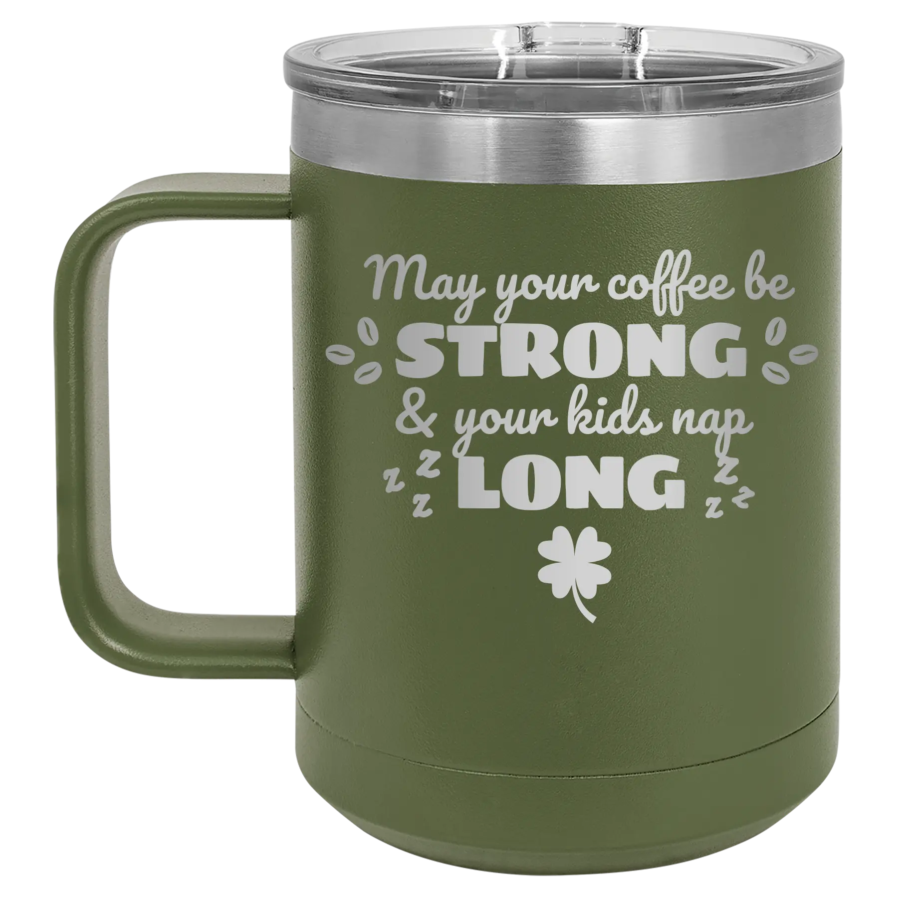 Laser etched olive green 15 oz vacuum insulated coffee mug with 'May your Coffee Be Strong' design