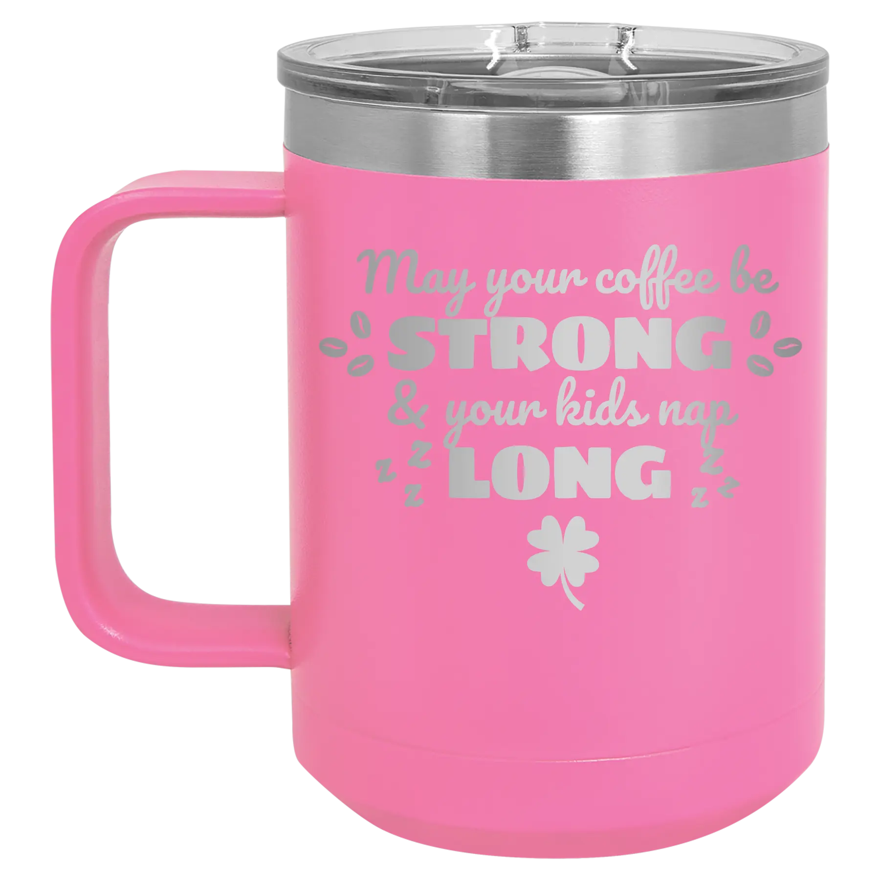 Laser etched pink 15 oz vacuum insulated coffee mug with 'May your Coffee Be Strong' design