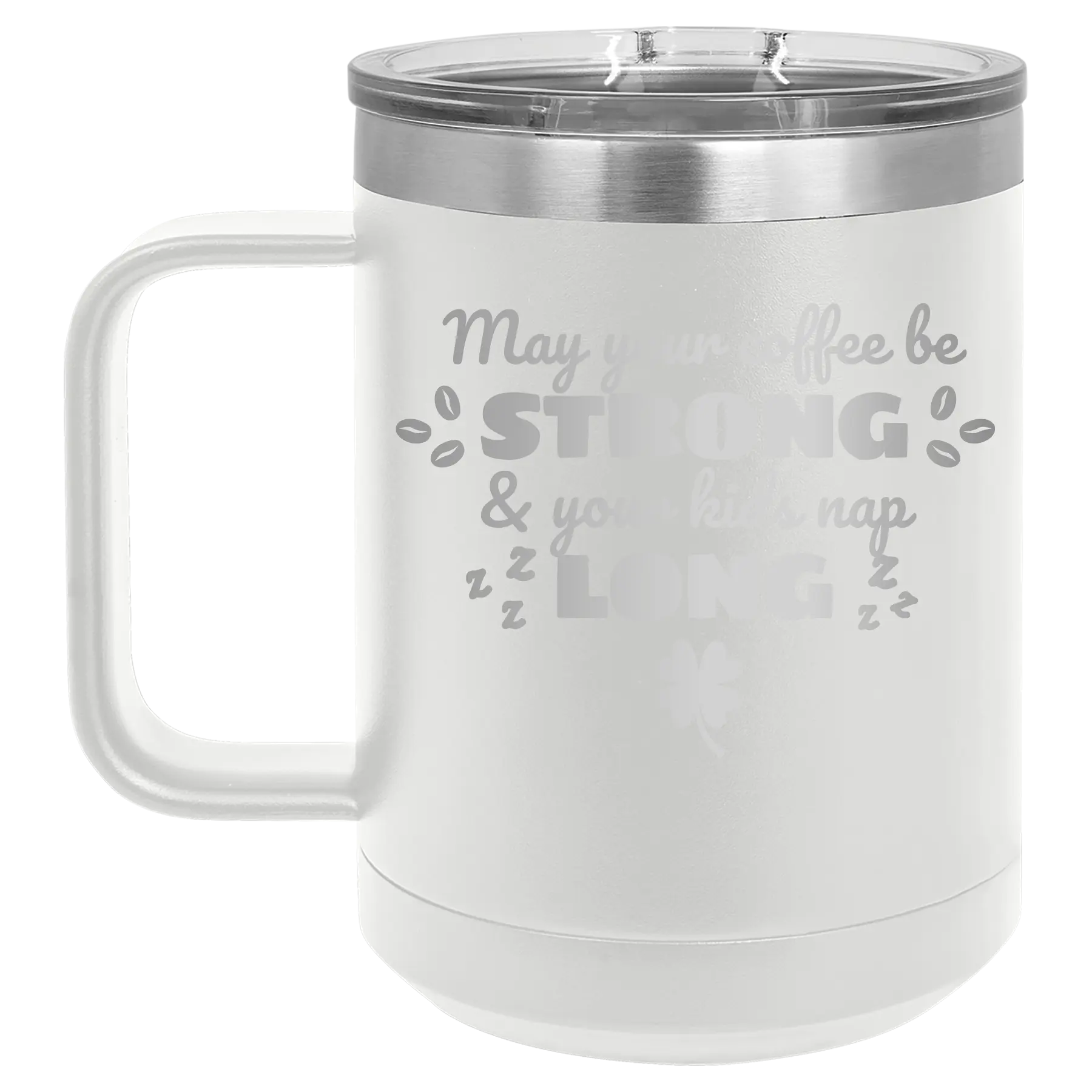Laser etched white 15 oz vacuum insulated coffee mug with 'May your Coffee Be Strong' design