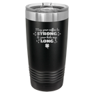 Laser etched black 20 oz vacuum insulated tumbler with 'May your Coffee Be Strong' design