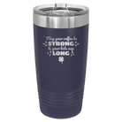 Laser etched navy 20 oz vacuum insulated tumbler with 'May your Coffee Be Strong' design