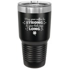 Laser etched black 30 oz vacuum insulated tumbler with 'May your Coffee Be Strong' design