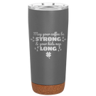 Laser etched storm gray 20 oz vacuum insulated tumbler with 'May your Coffee Be Strong' design