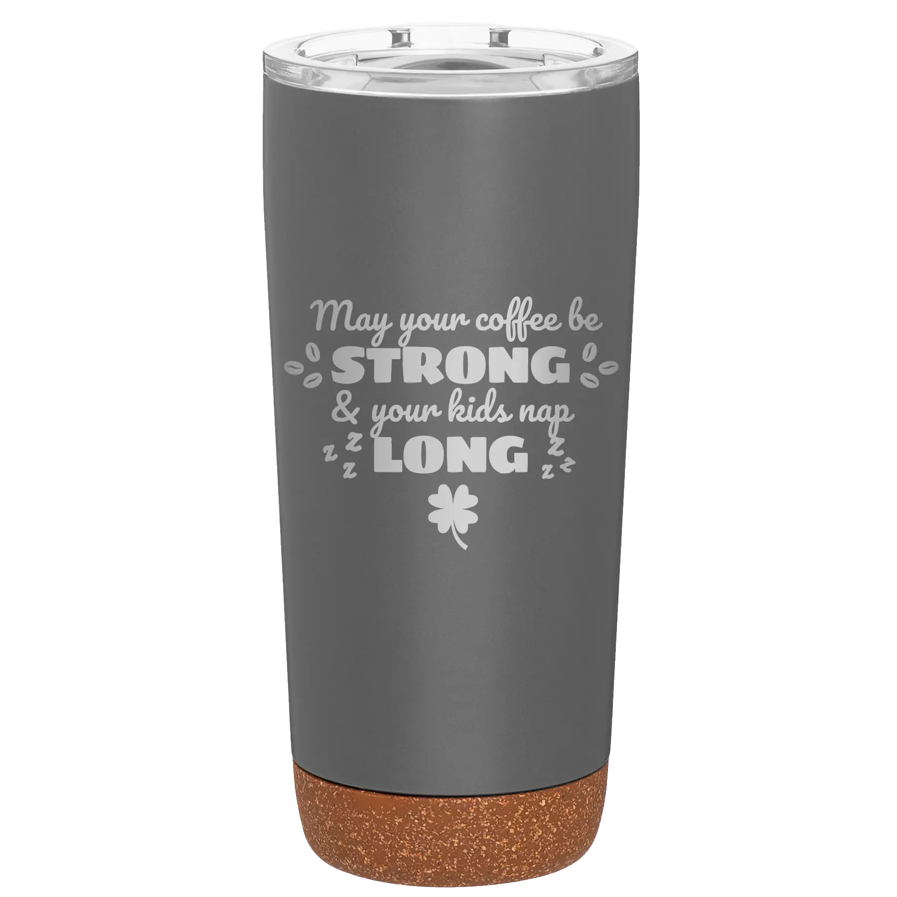 Laser etched storm gray 20 oz vacuum insulated tumbler with 'May your Coffee Be Strong' design