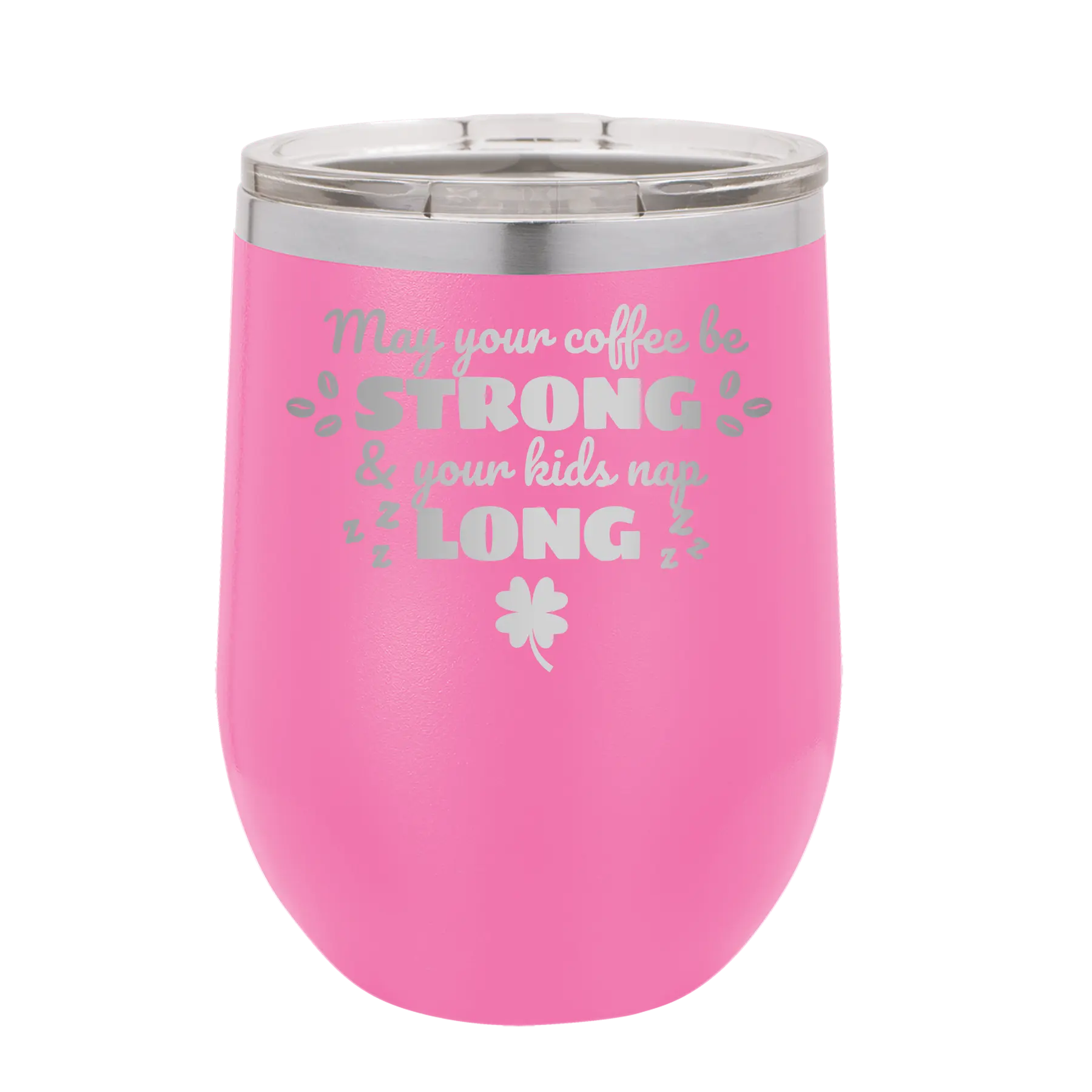 Laser etched pink 12 oz vacuum insulated wine cup with 'May your Coffee Be Strong' design