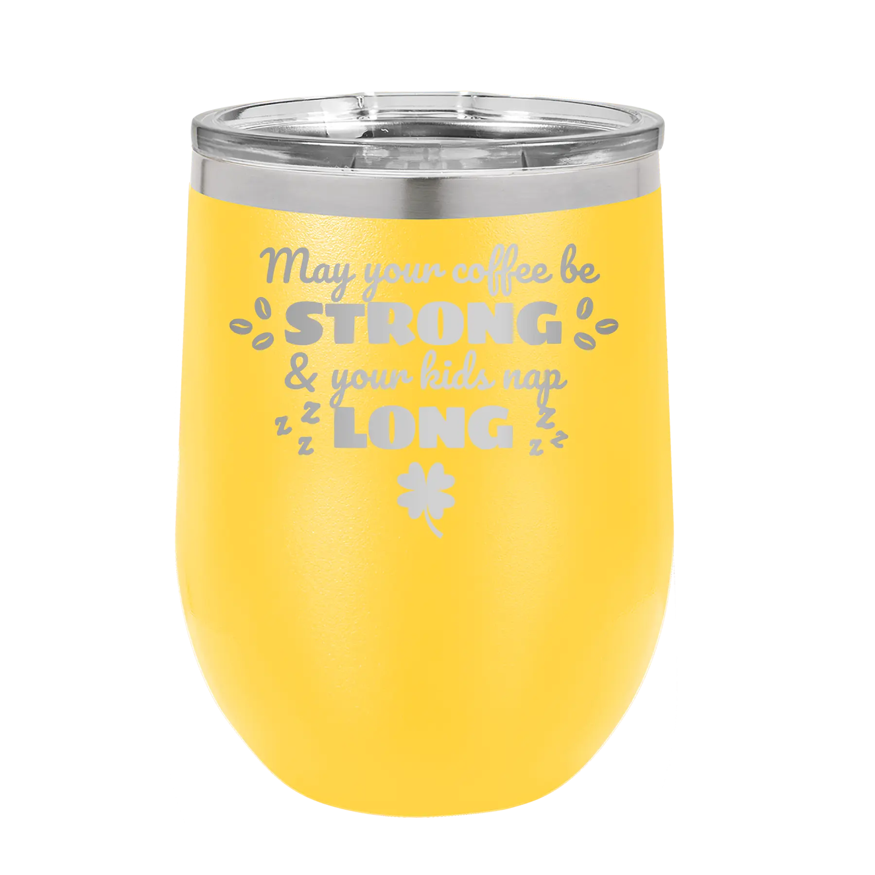 Laser etched yellow 12 oz vacuum insulated wine cup with 'May your Coffee Be Strong' design