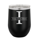 Personalized black 12 oz vacuum insulated wine cup with 'Monogram letter I' design