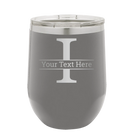 Personalized dark gray 12 oz vacuum insulated wine cup with 'Monogram letter I' design