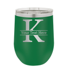 Personalized green 12 oz vacuum insulated wine cup with 'Monogram letter K' design