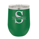 Personalized green 12 oz vacuum insulated wine cup with 'Monogram letter S' design