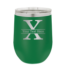 Personalized green 12 oz vacuum insulated wine cup with 'Monogram letter X' design