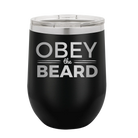 Laser etched black 12 oz vacuum insulated wine cup with 'Obey the Beard' design