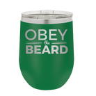 Laser etched green 12 oz vacuum insulated wine cup with 'Obey the Beard' design