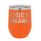 Laser etched orange 12 oz vacuum insulated wine cup with 'Obey the Beard' design