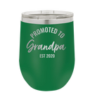 Personalized green 12 oz vacuum insulated wine cup with 'Promoted to Grandpa' design