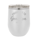 Personalized white 12 oz vacuum insulated wine cup with 'Promoted to Grandpa' design
