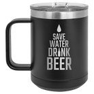 Laser etched black 15 oz vacuum insulated coffee mug with 'Save Water Drink Beer' design