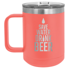 Laser etched coral 15 oz vacuum insulated coffee mug with 'Save Water Drink Beer' design