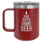 Laser etched maroon 15 oz vacuum insulated coffee mug with 'Save Water Drink Beer' design