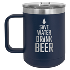 Laser etched navy 15 oz vacuum insulated coffee mug with 'Save Water Drink Beer' design