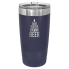 Laser etched navy 20 oz vacuum insulated tumbler with 'Save Water Drink Beer' design