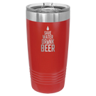 Laser etched red 20 oz vacuum insulated tumbler with 'Save Water Drink Beer' design