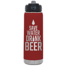 Laser etched maroon 20 oz vacuum insulated water bottle with 'Save Water Drink Beer' design