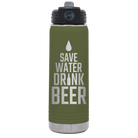Laser etched olive green 20 oz vacuum insulated water bottle with 'Save Water Drink Beer' design