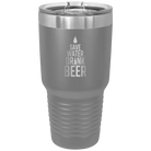 Laser etched dark gray 30 oz vacuum insulated tumbler with 'Save Water Drink Beer' design