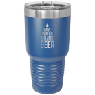 Laser etched royal blue 30 oz vacuum insulated tumbler with 'Save Water Drink Beer' design