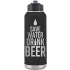 Laser etched black 32 oz vacuum insulated water bottle with 'Save Water Drink Beer' design